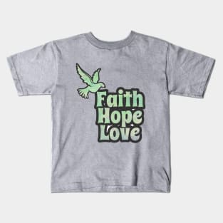 Faith Hope Love Inspirational Art Kids T-Shirt